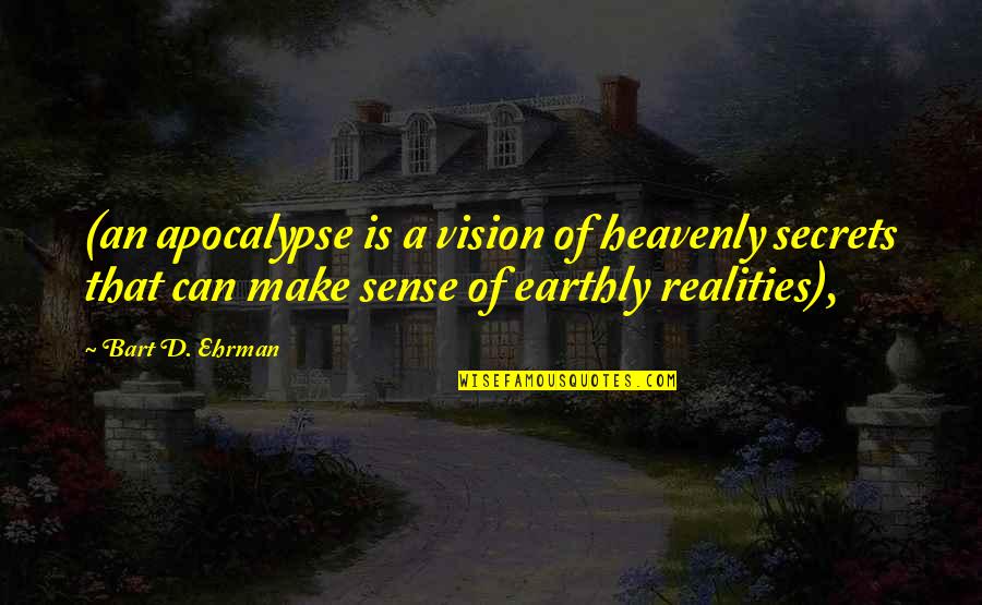 Movie Crazy Quotes By Bart D. Ehrman: (an apocalypse is a vision of heavenly secrets