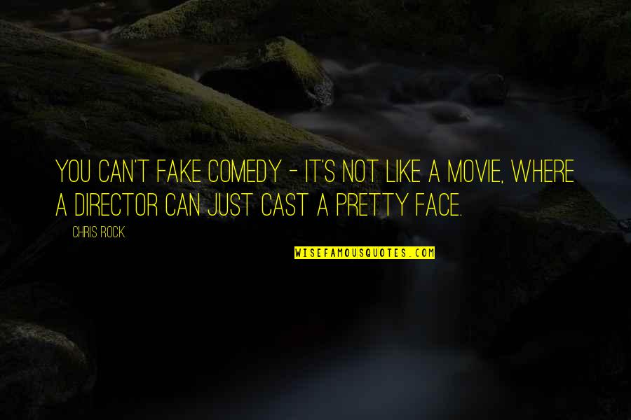 Movie Director Quotes By Chris Rock: You can't fake comedy - it's not like