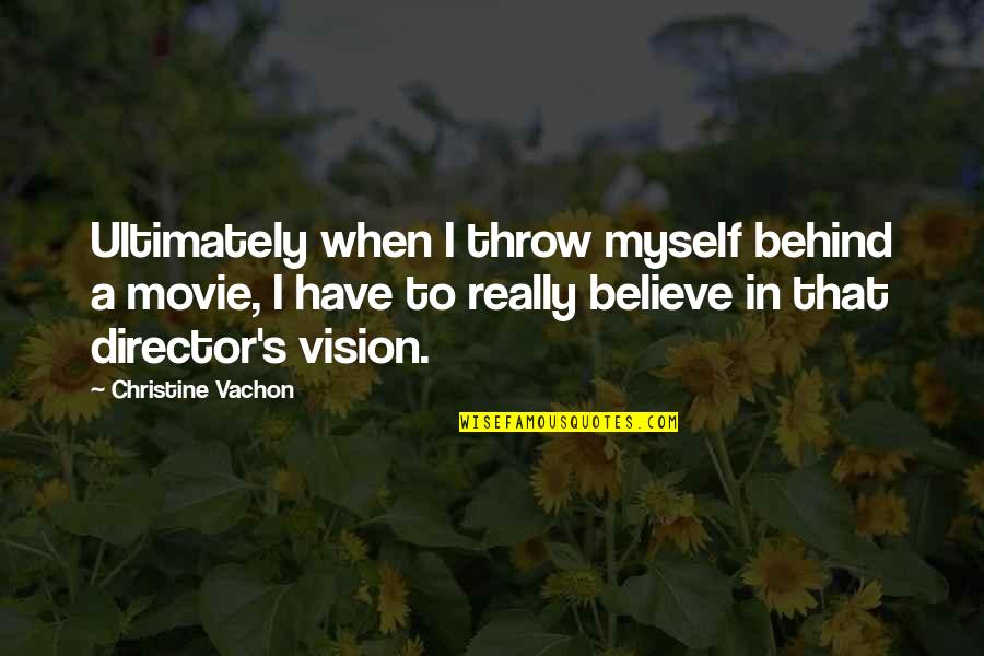 Movie Director Quotes By Christine Vachon: Ultimately when I throw myself behind a movie,