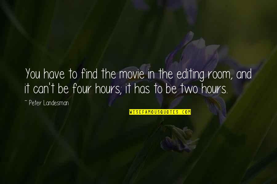 Movie Editing Quotes By Peter Landesman: You have to find the movie in the