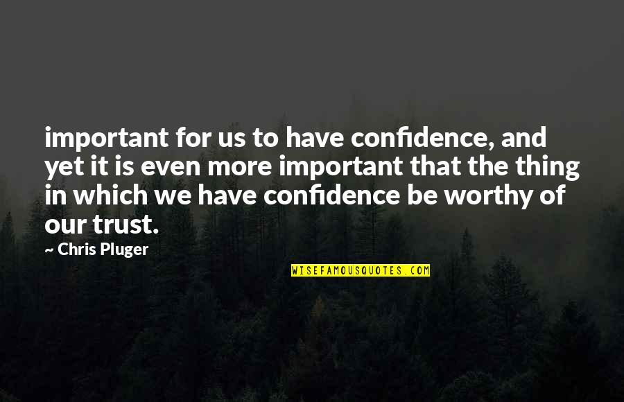 Movie Elf Quotes By Chris Pluger: important for us to have confidence, and yet Movie Elf Quotes By Chris Pluger: important for us to have confidence, and yet