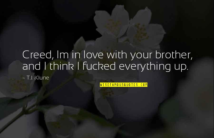 Movie Endorsement Quotes By T.J. Klune: Creed, Im in love with your brother, and