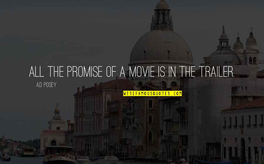 Movie Film Quotes By A.D. Posey: All the promise of a movie is in