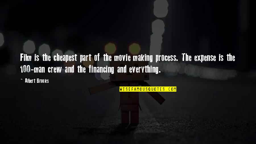 Movie Film Quotes By Albert Brooks: Film is the cheapest part of the movie