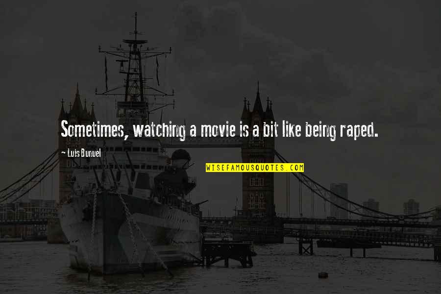 Movie Film Quotes By Luis Bunuel: Sometimes, watching a movie is a bit like