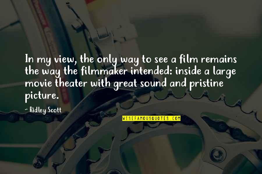 Movie Film Quotes By Ridley Scott: In my view, the only way to see