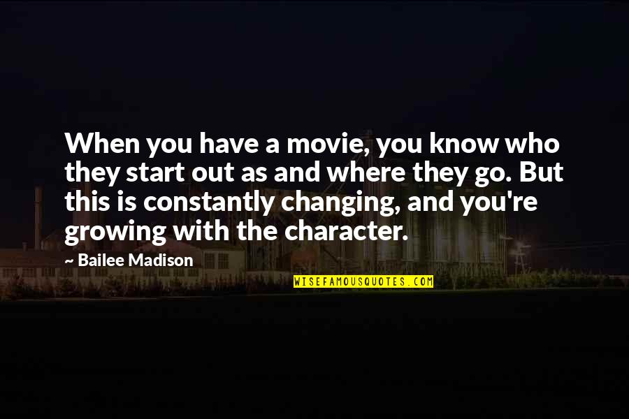 Movie Go Quotes By Bailee Madison: When you have a movie, you know who