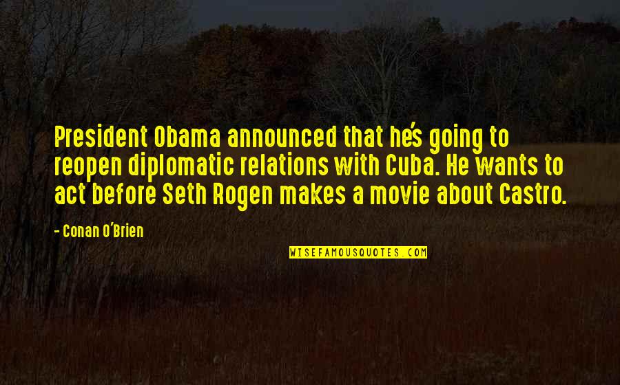 Movie Going Quotes By Conan O'Brien: President Obama announced that he's going to reopen