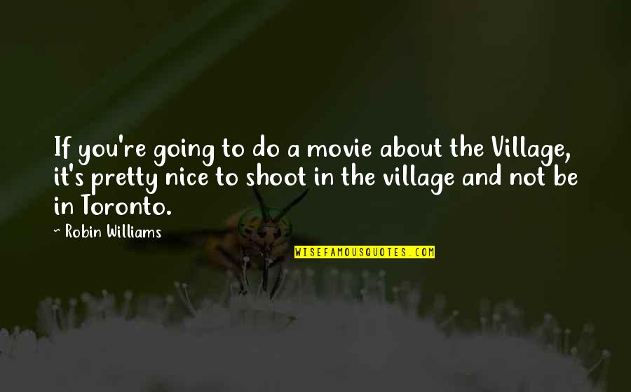 Movie Going Quotes By Robin Williams: If you're going to do a movie about