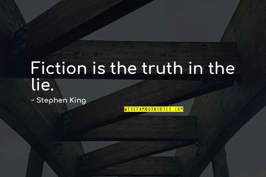 Movie Good Year Quotes By Stephen King: Fiction is the truth in the lie. Movie Good Year Quotes By Stephen King: Fiction is the truth in the lie.