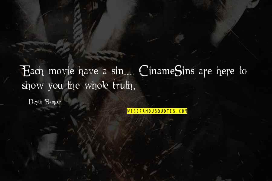 Movie Here And Now Quotes By Deyth Banger: Each movie have a sin.... CinameSins are here