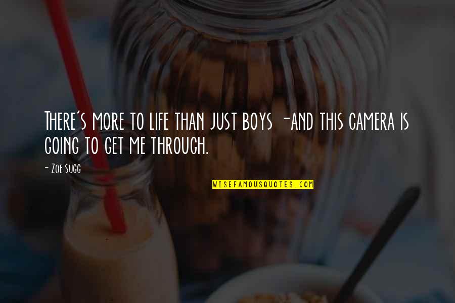 Movie Indecision Quotes By Zoe Sugg: There's more to life than just boys -and