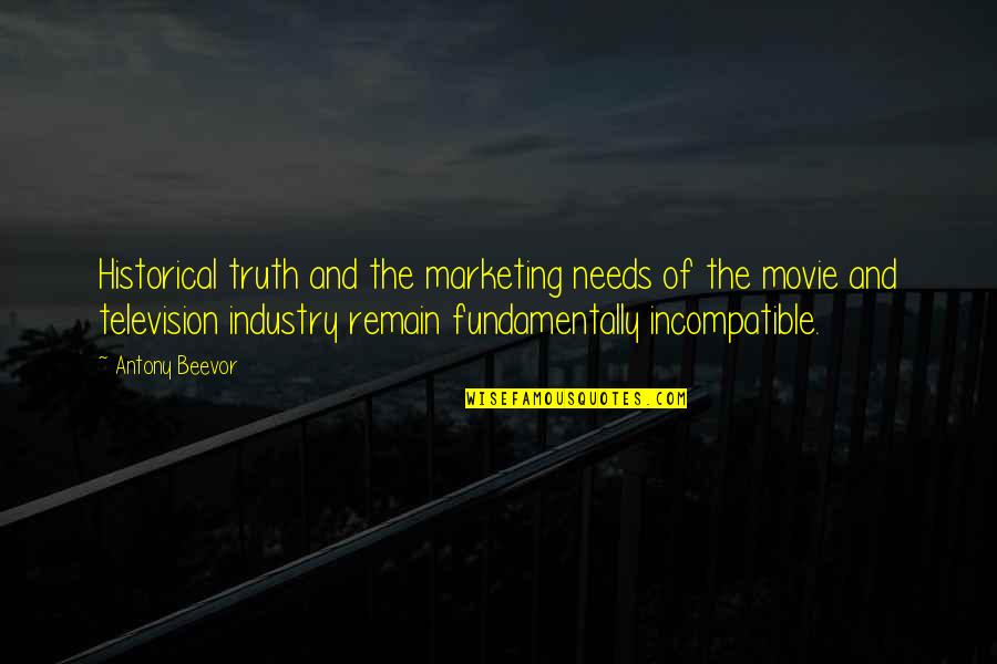 Movie Industry Quotes By Antony Beevor: Historical truth and the marketing needs of the