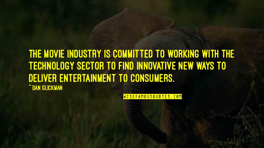 Movie Industry Quotes By Dan Glickman: The movie industry is committed to working with