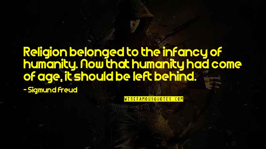 Movie Insomnia Quotes By Sigmund Freud: Religion belonged to the infancy of humanity. Now