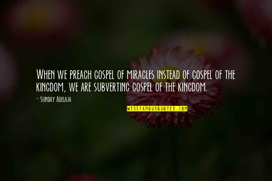 Movie Insomnia Quotes By Sunday Adelaja: When we preach gospel of miracles instead of Movie Insomnia Quotes By Sunday Adelaja: When we preach gospel of miracles instead of