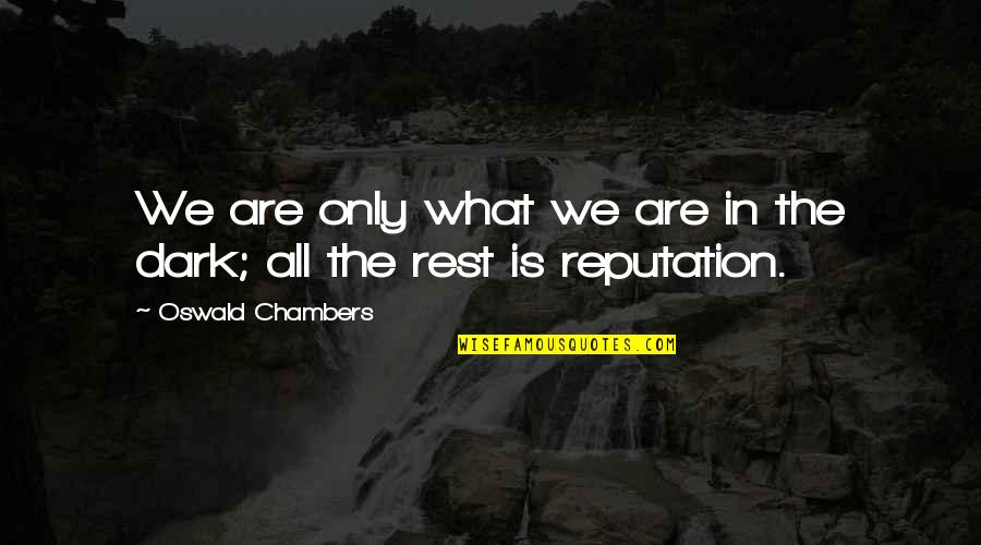 Movie Interrogation Quotes By Oswald Chambers: We are only what we are in the