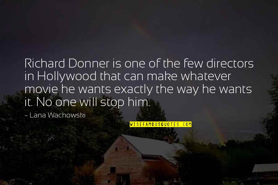 Movie It Quotes By Lana Wachowski: Richard Donner is one of the few directors