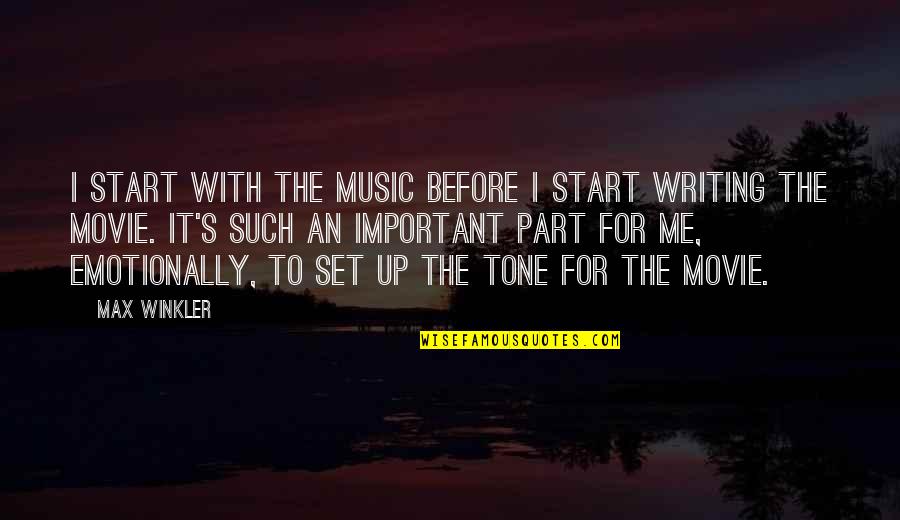 Movie It Quotes By Max Winkler: I start with the music before I start