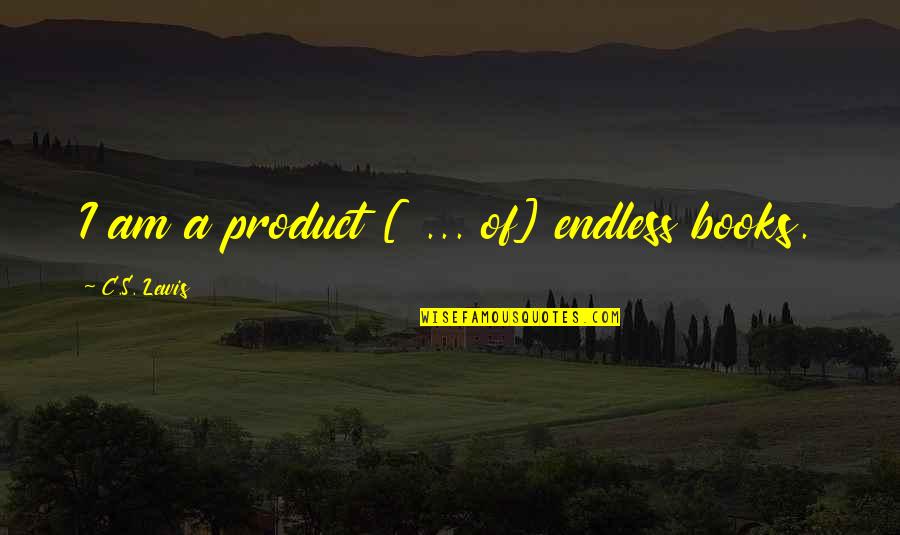 Movie Like 50 Quotes By C.S. Lewis: I am a product [ ... of] endless