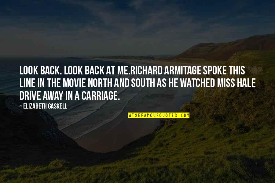 Movie Line Quotes By Elizabeth Gaskell: Look back. Look back at me.Richard Armitage spoke