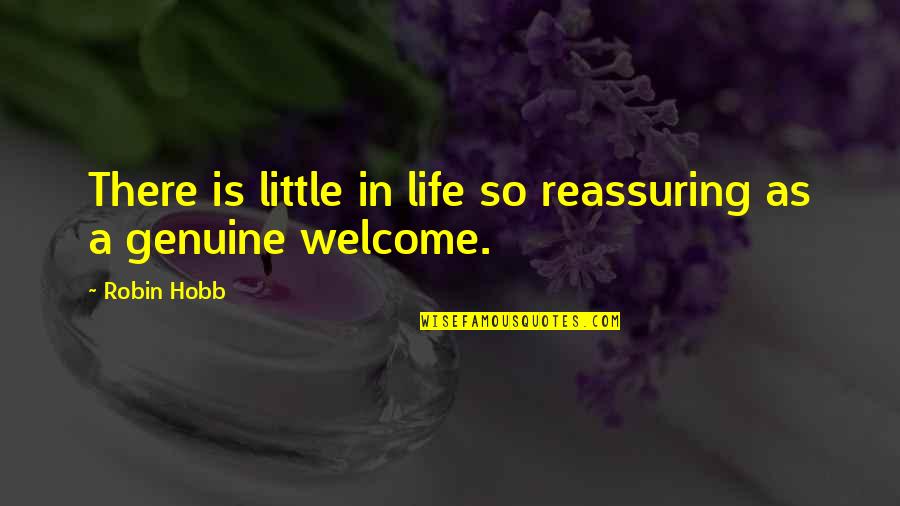 Movie Maker Quotes By Robin Hobb: There is little in life so reassuring as