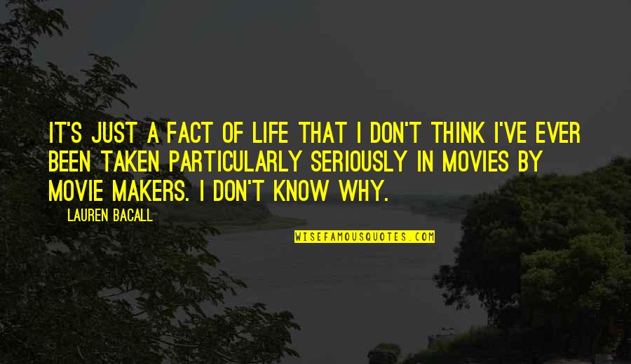 Movie Makers Quotes By Lauren Bacall: It's just a fact of life that I