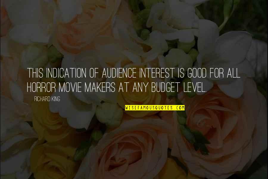 Movie Makers Quotes By Richard King: This indication of audience interest is good for