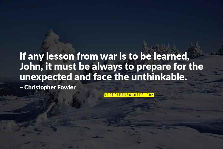 Movie Milwaukee Quotes By Christopher Fowler: If any lesson from war is to be