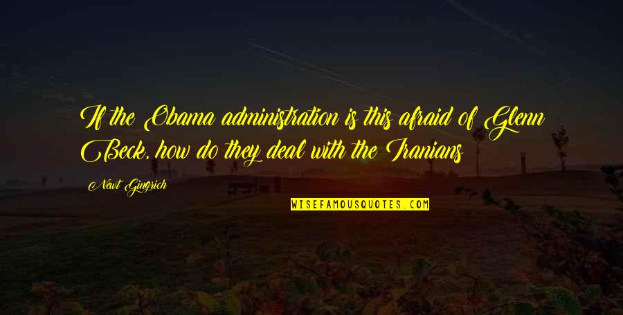 Movie Mis Quotes By Newt Gingrich: If the Obama administration is this afraid of