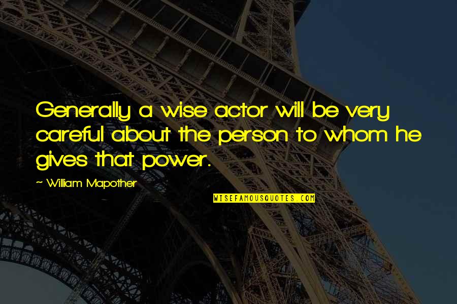 Movie Motivational Quotes By William Mapother: Generally a wise actor will be very careful