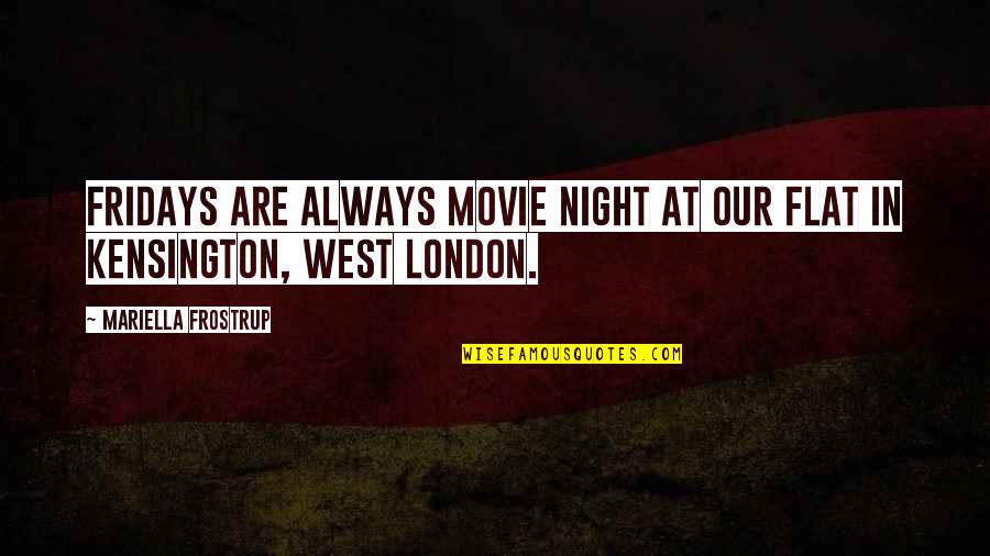 Movie Night Quotes By Mariella Frostrup: Fridays are always movie night at our flat