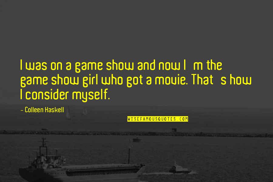 Movie On Quotes By Colleen Haskell: I was on a game show and now Movie On Quotes By Colleen Haskell: I was on a game show and now