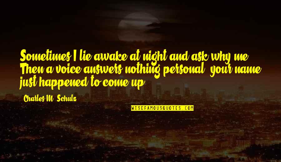 Movie One Liner Quotes By Charles M. Schulz: Sometimes I lie awake at night and ask