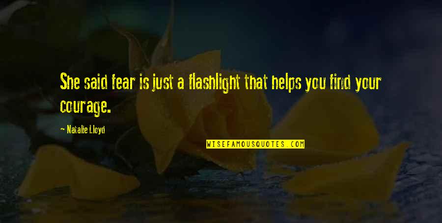 Movie Picture Quotes By Natalie Lloyd: She said fear is just a flashlight that