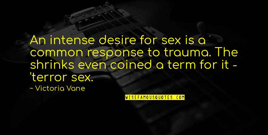 Movie Picture Quotes By Victoria Vane: An intense desire for sex is a common