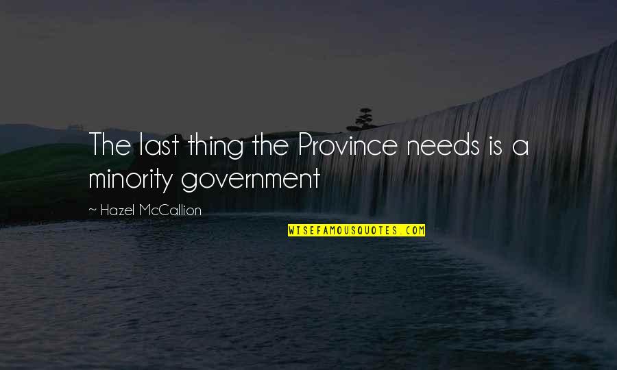 Movie Plots Quotes By Hazel McCallion: The last thing the Province needs is a