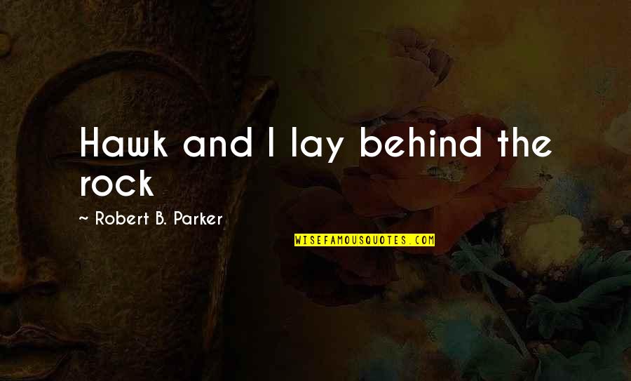 Movie Pools Quotes By Robert B. Parker: Hawk and I lay behind the rock