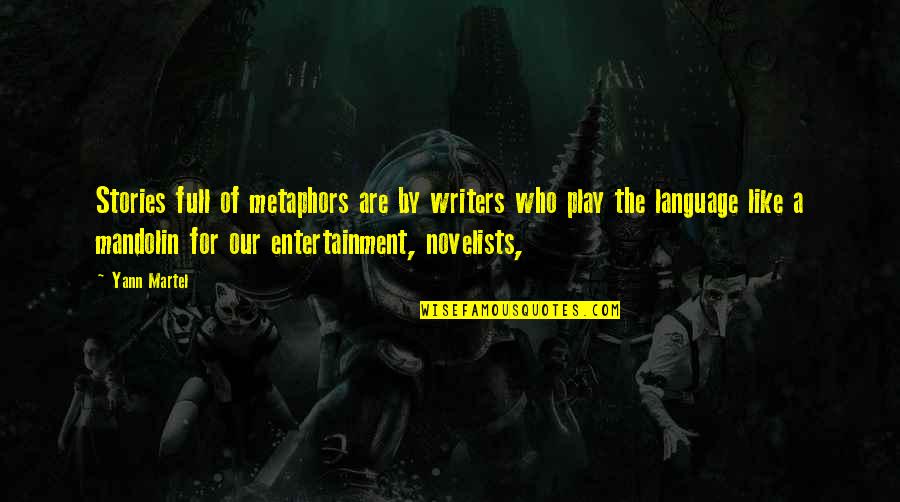 Movie Popularity Quotes By Yann Martel: Stories full of metaphors are by writers who