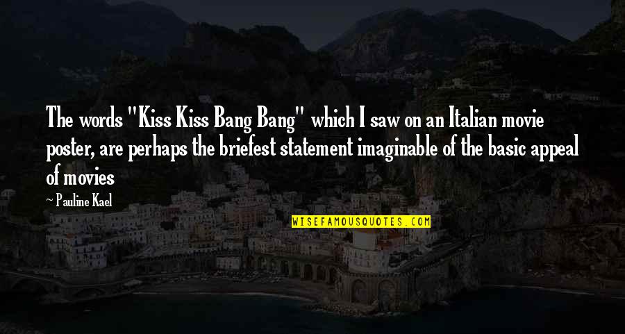 Movie Poster With Quotes By Pauline Kael: The words "Kiss Kiss Bang Bang" which I Movie Poster With Quotes By Pauline Kael: The words "Kiss Kiss Bang Bang" which I