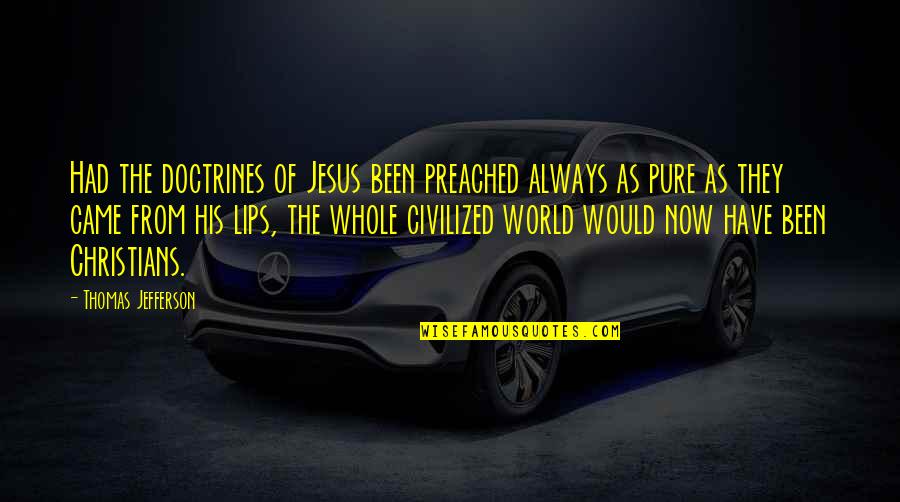 Movie Prophecies Quotes By Thomas Jefferson: Had the doctrines of Jesus been preached always Movie Prophecies Quotes By Thomas Jefferson: Had the doctrines of Jesus been preached always