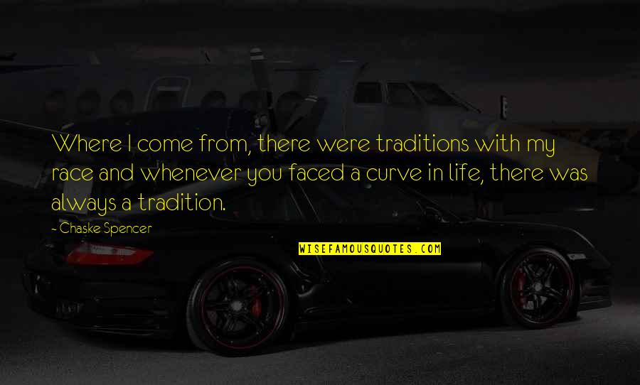 Movie Put Down Quotes By Chaske Spencer: Where I come from, there were traditions with Movie Put Down Quotes By Chaske Spencer: Where I come from, there were traditions with