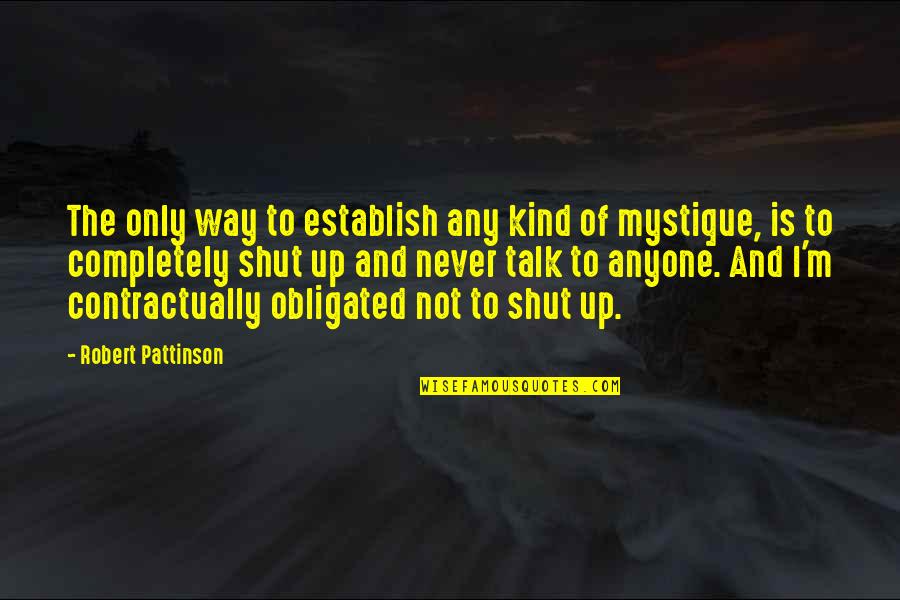 Movie Qoute Quotes By Robert Pattinson: The only way to establish any kind of