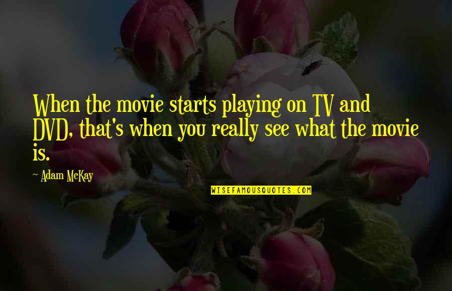 Movie Quotes By Adam McKay: When the movie starts playing on TV and