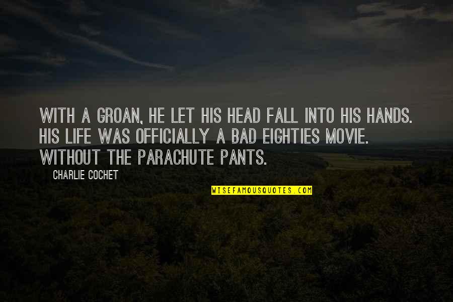 Movie Quotes By Charlie Cochet: With a groan, he let his head fall