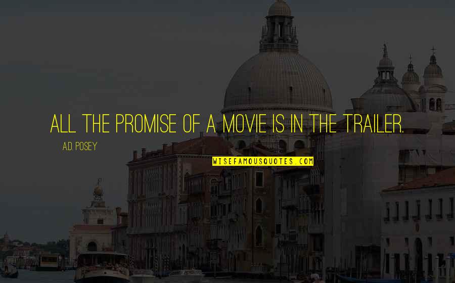 Movie Quotes Quotes By A.D. Posey: All the promise of a movie is in