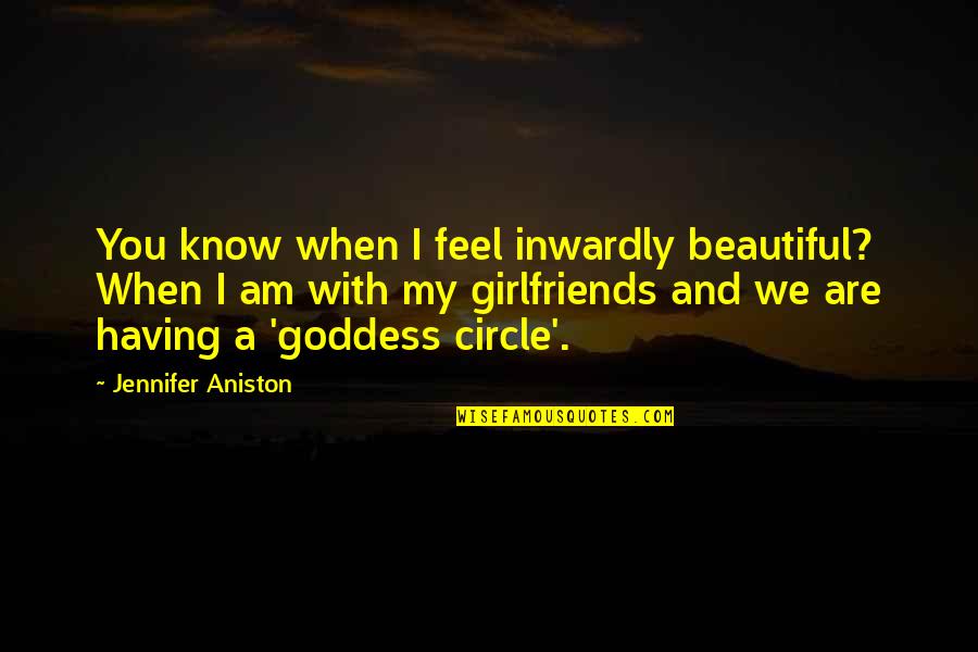 Movie Rating Quotes By Jennifer Aniston: You know when I feel inwardly beautiful? When