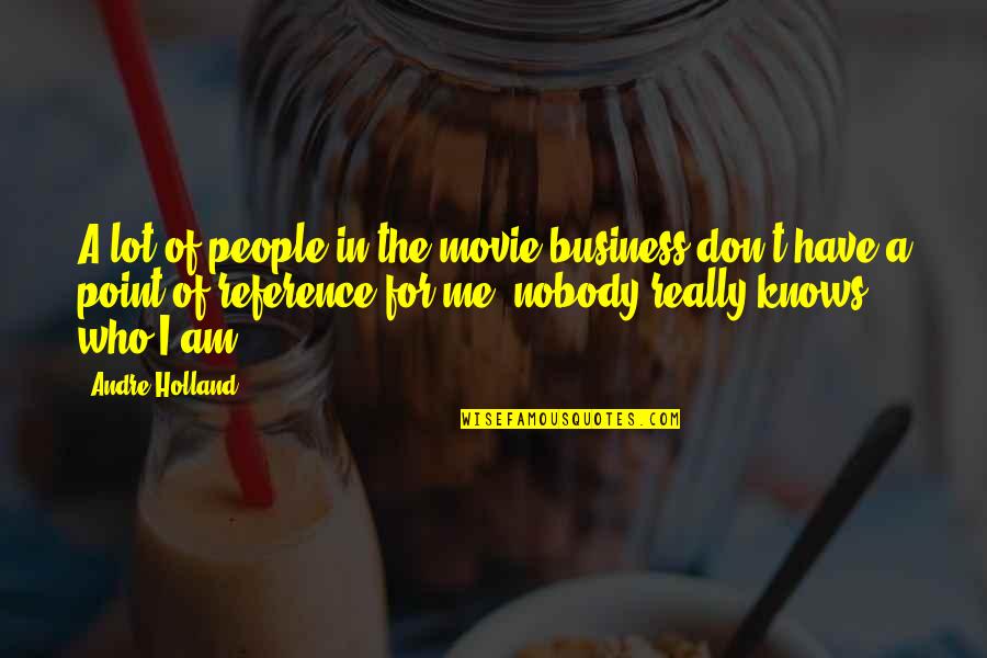 Movie Reference Quotes By Andre Holland: A lot of people in the movie business