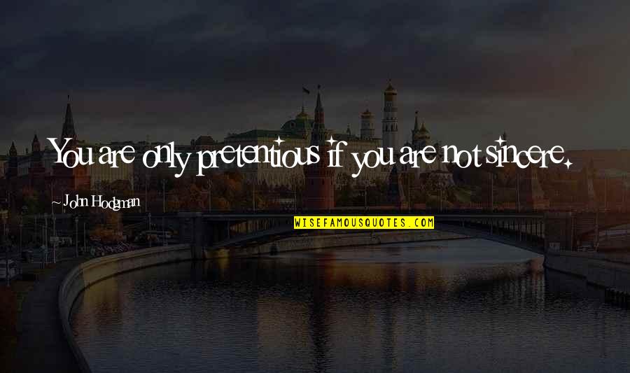 Movie Reference Quotes By John Hodgman: You are only pretentious if you are not