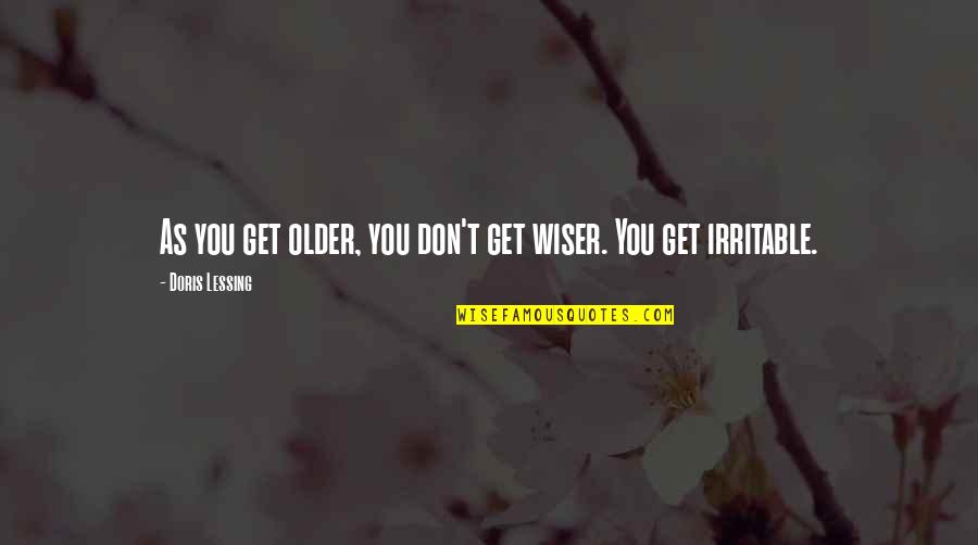 Movie Sandwiches Quotes By Doris Lessing: As you get older, you don't get wiser.